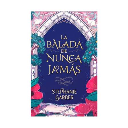 La balada de nunca jamas - Stephanie Garber