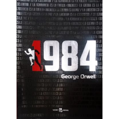 1984 - George Orwell. El Gran Hermano lo vigila absolutamente todo. La mano ejecutora, la Policía del Pensamiento, controla cada aspecto de la vida.