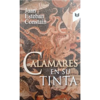 Calamares en su tinta - Juan Esteban Constain, claro está, nos dejaron libros iluminantes sobre el acontecer cultural de nuestro país y del mundo.