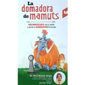 La domadora de mamuts: En este libro conocerás la importancia de iniciar y mantener una vida saludable para mejorar tu calidad de vida.