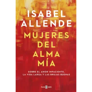 "Mujeres del alma mía - Isabel Allende " es una colección de relatos cortos escritos por Isabel Allende, en los que la autora rinde homenaje a las ...