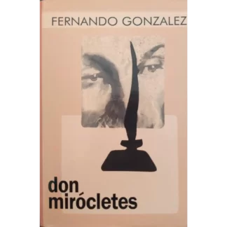 "Don Mirócletes" es una novela escrita por el autor colombiano Fernando González, publicada por primera vez en 1953. La obra cuenta la historia de un hombre llamado Don Mirócletes, un personaje ficticio que representa al típico comerciante de la sociedad colombiana del siglo XX.