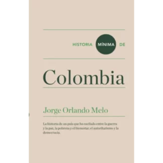 Historia mínima de Colombia de Jorge Orlando Melo es un libro fundamental para comprender la compleja y rica historia de este país.