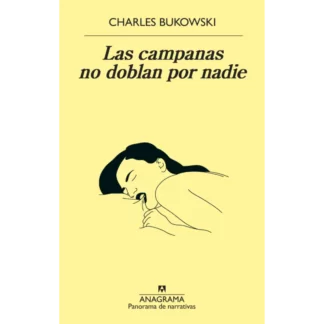 Las campanas no doblan por nadie es una novela corta que ofrece una visión cruda y realista de la vida en la ciudad escrita por Charles Bukowski.