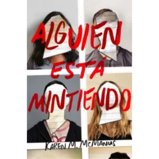 "Alguien Está Mintiendo" es una novela de misterio juvenil escrita por Karen M. McManus. Publicada en 2017, la historia gira en torno a cinco estudiantes de secundaria que quedan atrapados en una situación que los pondrá en contra unos de otros.