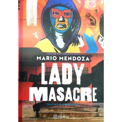 Lady Masacre de Mario Mendoza es una novela dura, cruda y perturbadora que aborda un tema de actualidad y relevancia social.