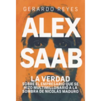 Alex Saab: Es un libro imprescindible para aquellos interesados en la economía venezolana, la política y los negocios en América Latina.