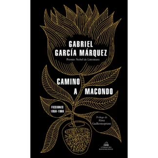 Camino a Macondo, de Gabriel García Márquez, es un fascinante recorrido por las ficciones que llevaron a Cien años de soledad.