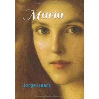 María escrita por Jorge Isaacs, es una novela romántica clásica de la literatura hispanoamericana y publicada por primera vez en 1867.