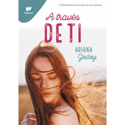 "A través de ti" es una novela romántica escrita por la autora española Ariana Godoy. La obra ha sido muy popular entre los lectores de habla hispana.
