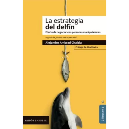 "La estrategia del delfín/¿Cuánto vale tu pescado?" es un libro escrito por el autor colombiano Alejandro Ambrad Chalela, publicado en 2014.
