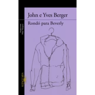 Rondó para Beverly escrito por John y Yves Berger es una novela poética y evocadora que celebra la belleza de la naturaleza y la música.