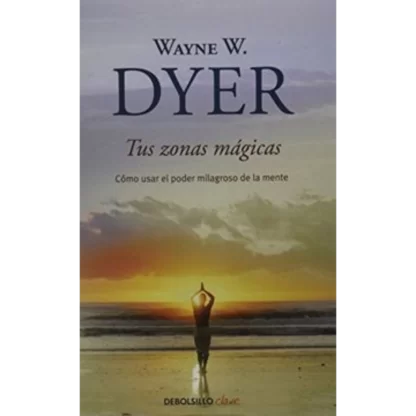 Tus zonas mágicasescrito por Wayne W. Dyer es un libro valioso para cualquier persona interesada en el desarrollo personal y espiritual.
