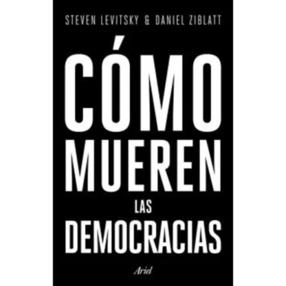 "Como mueren las democracias" es un libro escrito por Steven Levitsky y Daniel Ziblatt, publicado en 2018. El libro examina la historia de las democracias.