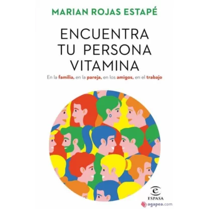 "Encuentra tu persona vitamina" es un libro escrito por la psiquiatra y escritora española Marian Rojas Estapé, publicado en 2018.