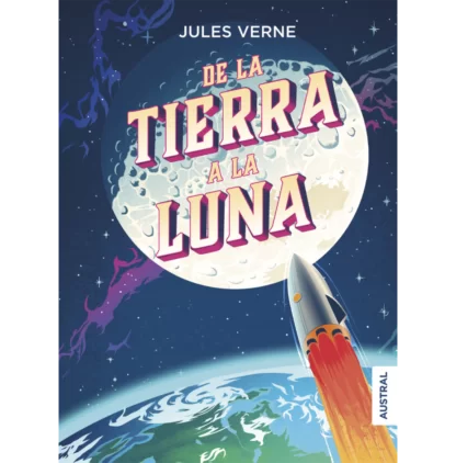 De la Tierra a la Luna, Jules Verne imaginó un enorme proyectil disparado hacia la Luna con tres hombres dentro mucho antes de que esto fuera real.