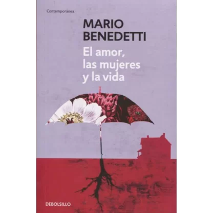 "El amor las mujeres y la vida" es una antología de cuentos y poemas del escritor uruguayo Mario Benedetti, publicada en 1995