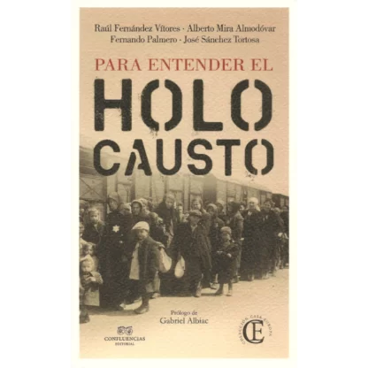 "Para entender el Holocausto" es un libro colectivo escrito por Raúl Fernández Vítores, Alberto Mira Almodóvar, Fernando Palmero y José Sánchez Tortosa.
