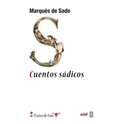 "Cuentos sádicos" es un libro del escritor francés Marqués de Sade, publicado originalmente en 1799 bajo el título "Les Crimes de l'Amour"