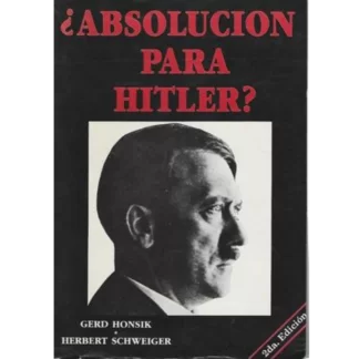 "Absolución para Hitler?" es un libro escrito por Gerd Honsik, un escritor y activista político austríaco de extrema derecha.