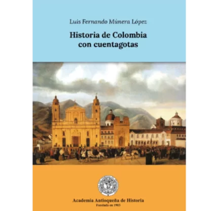 Historia de Colombia con cuentagotas es un libro para cualquier persona que quiera conocer la historia de Colombia de manera amena, accesible y rigurosa.