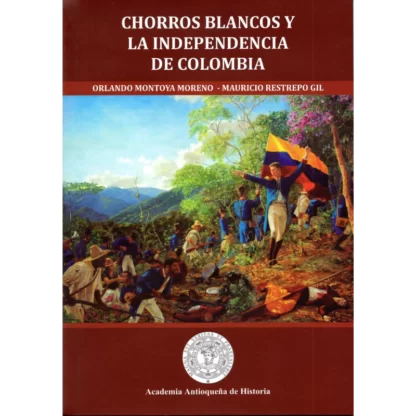 "Chorros blancos y la independencia de Colombia" es una obra escrita por Orlando Montoya Moreno y Mauricio Moreno Gil, que presenta una investigación exhaustiva sobre un momento clave en la historia de Colombia: la lucha por la independencia del país durante el siglo XIX.