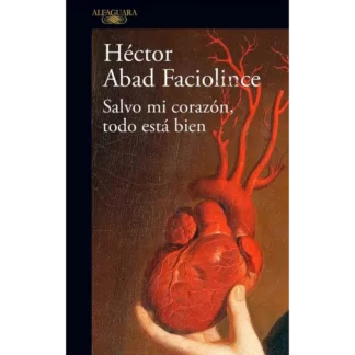 Salvo mi corazón, todo está bien, de Héctor Abad Faciolince, es una novela que narra la historia de Luis Córdoba, un sacerdote que está a la espera de un trasplante de corazón. La novela está dividida en tres partes: la primera parte, "El corazón", narra la vida de Luis antes de que le diagnostiquen la enfermedad; la segunda parte, "El trasplante", narra el proceso de trasplante; y la tercera parte, "La recuperación", narra el proceso de recuperación de Luis.