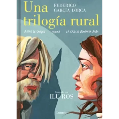 Una trilogía rural: Bodas de sangre, Yerma y La casa de Bernarda Alba - Federico García Lorca.